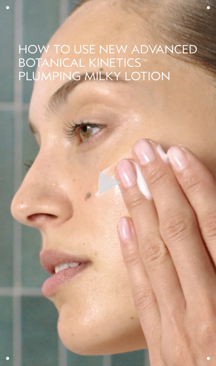 Advanced Botanical Kinetics™ Plumping Milky Lotion